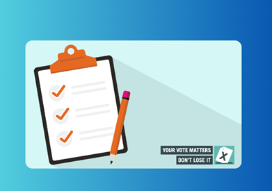 Clipboard. Text reads 'Your vote matters don't lose it.'